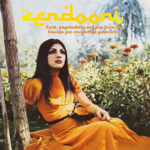 Zendooni: Funk Psychedelia & Pop Iranian/ Var - Zendooni: Funk, psychedelia and pop from the Iranian pre-revolution generation