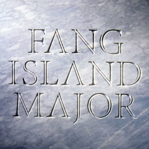 Fang Island - Major