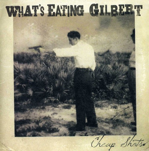 What's Eating Gilbert - Cheap Shots