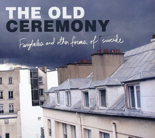 Old Ceremony - Fairytales and Other Forms Of Suicide