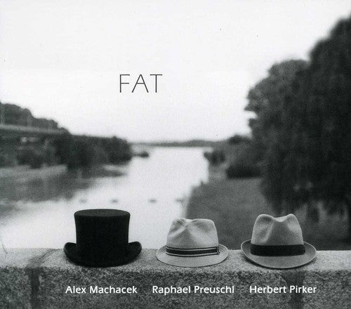 Alex Machacek / Raphael Preuschl / Herbert Pirker - Fat