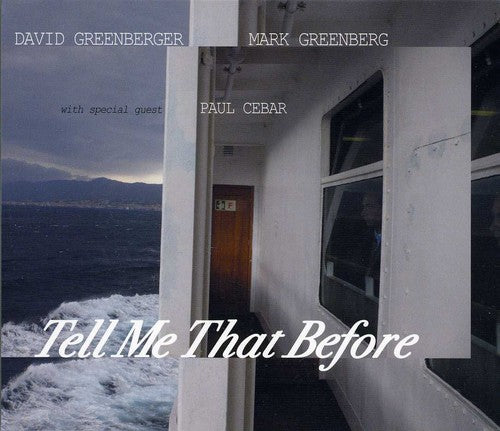 David Greenberger Mark Greenberg Paul Cebar - Tell Me That Before