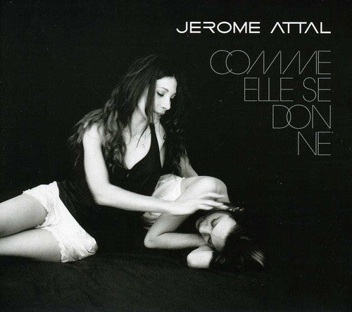 Jérôme Attal - Comme Elle Se Donne