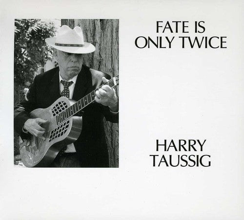 Harry Taussig - Fate Is Only Twice