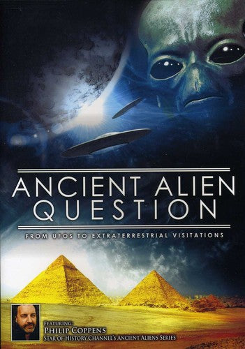 Ancient Alien Question: From UFOs to Extraterrestrial Visitations