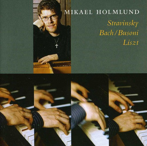 Stravinsky/ Bach/ Busoni/ Liszt/ Holmlund - Piano Works By Stravinsky & Bach & Busoni & Liszt