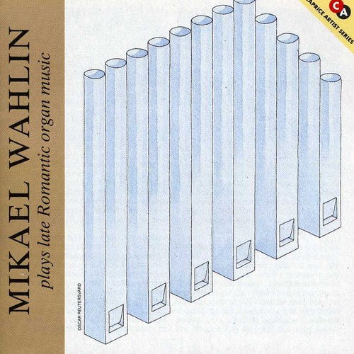 Wahlin - Wahlin Plays Late Romantic Organ Music