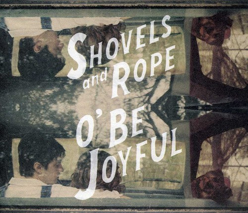 Shovels & Rope - O Be Joyful