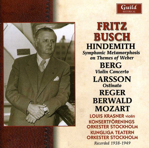 Busch/ Hindemith/ Berg/ Larsson/ Krasner - Fritz Busch in Stockholm 1938-1949