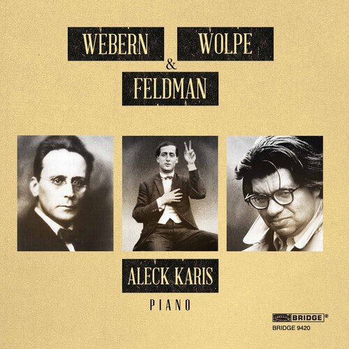 Webern/ Aleck Karis - Webern Wolpe & Feldman