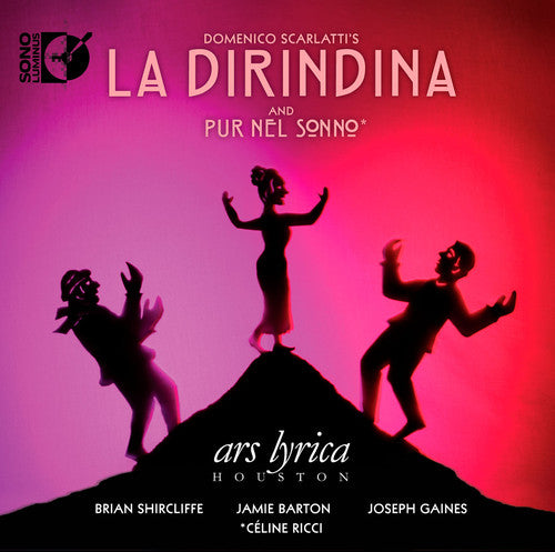 Scarlatti/ Ars Lyrica Houston - Dirindina and Pur Nel Sonno
