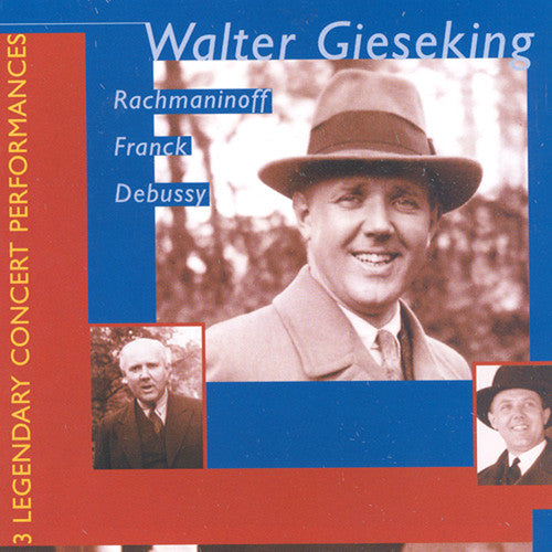 Walter Gieseking - 3 Lengendary Concert Performances