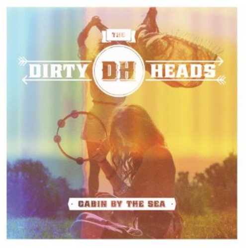 Dirty Heads - Cabin By the Sea
