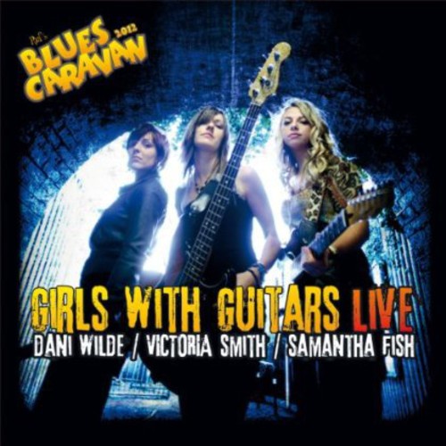 Dani Wilde / Samantha Fish / Victoria Smith - Girls with Guitars Live