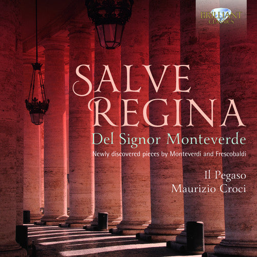 Monteverdi/ Il Pegaso/ Croci - Salve Regina Del Signor Monteverde