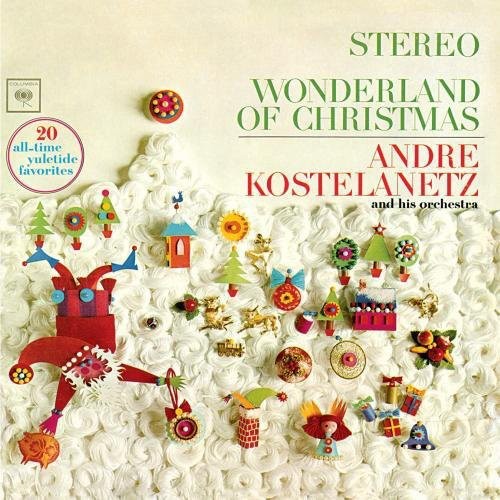 Andre Kostelanetz - Wonderland of Christmas