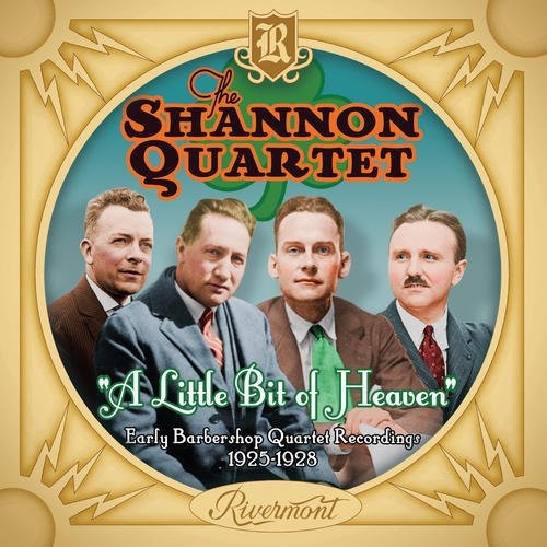 Shannon Quartet - A Little Bit Of Heaven: Early Barbershop Quartet Recordings 1925-1928