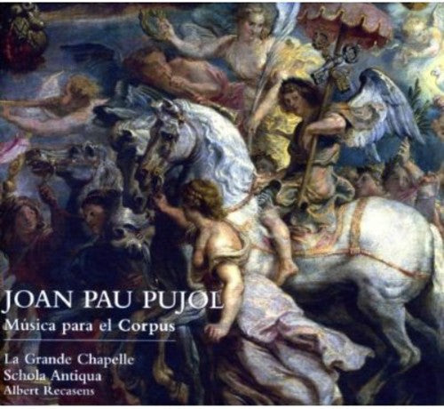 Pujol/ La Grande Chapelle - Music for Corpus Christi