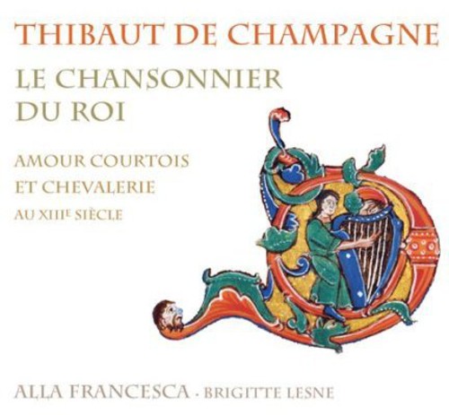 Champagne/ Alla Francesca/ Lesne - Chansonnier Du Roi: Courtly Love & Chivalry