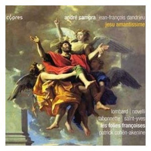 Campra/ Folies Francoises/ Cohen-Akenine - Jesu Amantissime