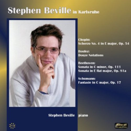 Chopin/ Boulez/ Beethoven/ Schumann/ Beville - Stephen Beville in Karlsruhe