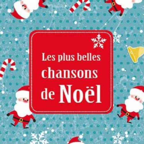 Les Plus Belles Chansons De Noel - Les Plus Belles Chansons de Noel