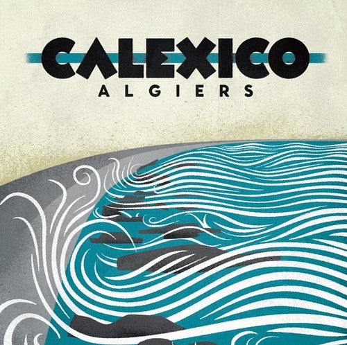 Calexico - Algiers