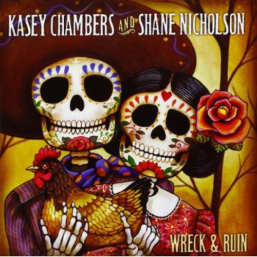 Kasey Chambers / Shane Nicholson - Wreck & Ruin
