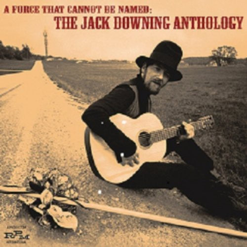 Jack Downing - Force That Cannot Be Named: Jack Downing Anthology