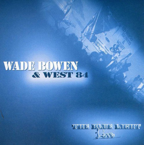 Wade Bowen - Live The Blue Light