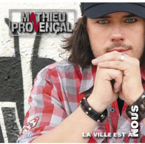 Mathieu Provencal - La Ville Est a Nous