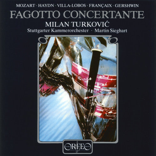 Mozart/ Haydn/ Villa-Lobos/ Fancaix/ Gershwin - Bassoon Concerto in B Flat