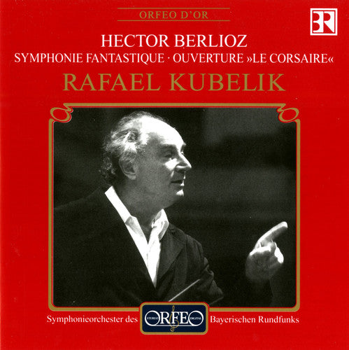 Berlioz/ Bavarian So/ Kubelik - Symphonie Fantastique / "Le Corsaire" Overture