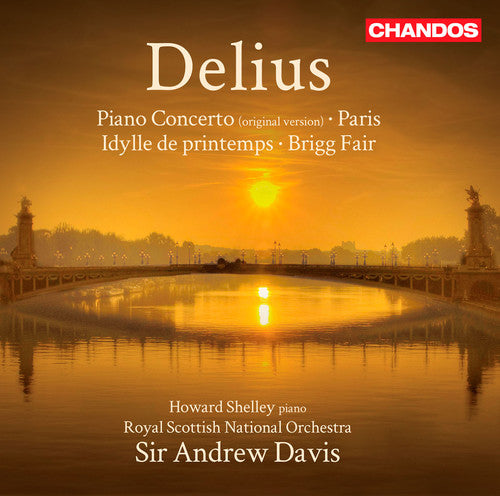 Delius/ Shelley/ Royal Scottish National Orch - Orchestral Works: Piano Cto & Paris & Brigg Fair