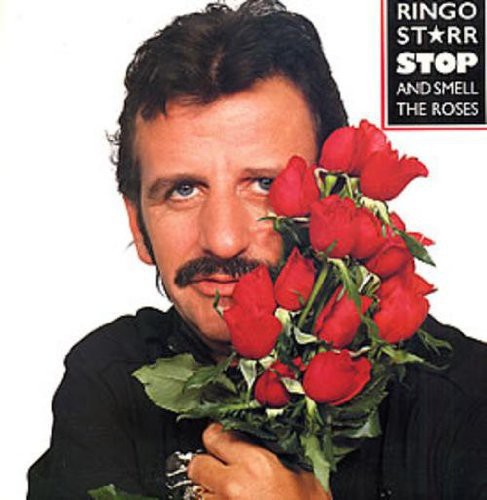 Ringo Starr - Stop & Smell the Roses