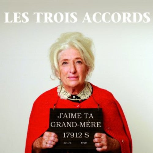Trois Accords - J'aime Ta Grand-Mere