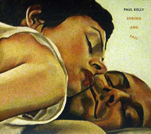 Paul Kelly - Spring & Fall