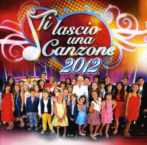 Ti Lascio Una Canzone 2012 - Ti Lascio Una Canzone 2012