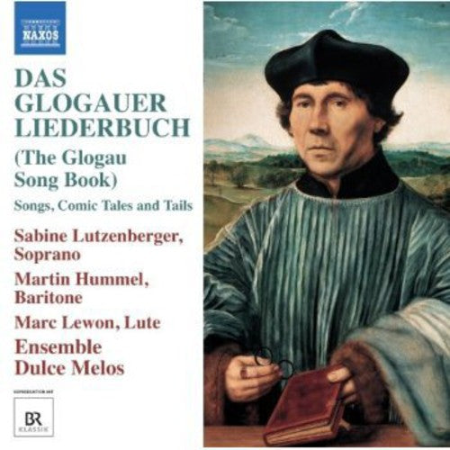 Lutzenberger/ Hummel/ Ensemble Dulce Melos - Das Glogauer Liederbuch