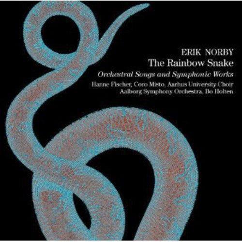 Norby/ Fischer/ Aarhus University Choir/ Holten - Rainbow Snake: Orchestral Songs & Symphonic Works