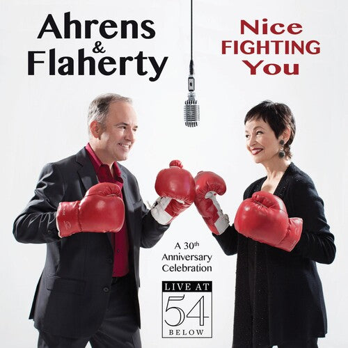 Ahrens & Flaherty - Nice Fighting You: 30th Anniversary Celebration