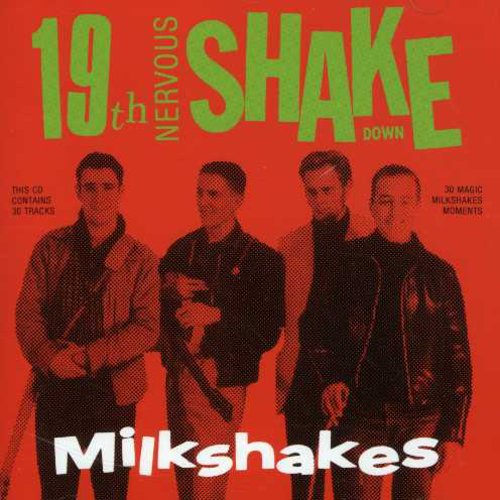Milkshakes - 19th Nervous Shakedown