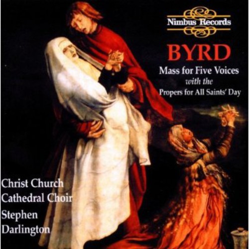Byrd (Christ Church Cathedral Choir/ Darlington) - Mass For Five Voices W/ Propers For All St. Day