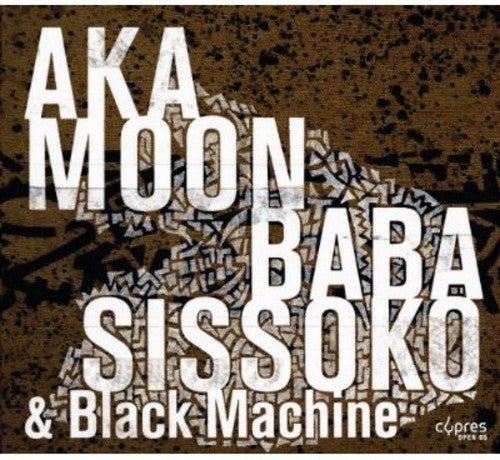 Aka Moon/ Baba Sissoko - Black Machine