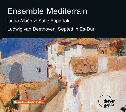Albeniz/ Ensemble Mediterrain/ Beethoven - Suite Espanola & Septett Op. 20