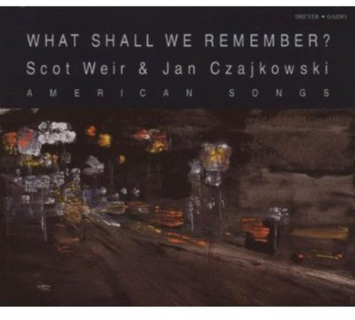 Duke/ Gordon/ Heggie/ Czajkowski/ Weir - What Shall We Remember