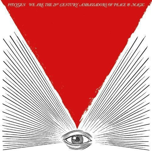 Foxygen - We Are The 21st Century Ambassadors Of Peace and Magic