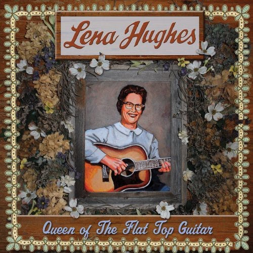 Lena Hughes - Queen of the Flat Top Pickers
