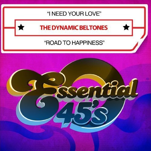 The Dynamic Beltones - I Need Your Love / Road to Happiness