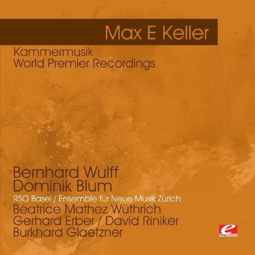 Dominik Blum - Keller: Kammermusik - World Premier Recordings